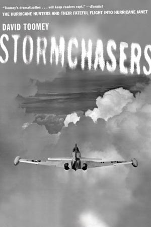 Cover of the book Stormchasers: The Hurricane Hunters and Their Fateful Flight into Hurricane Janet by David Kreps