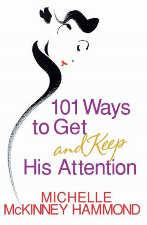 Cover of the book 101 Ways to Get and Keep His Attention by Melody A. Carlson