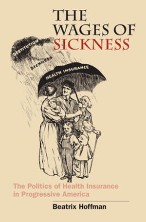 Cover of the book The Wages of Sickness by Eduardo González