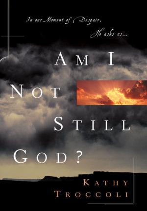 Cover of the book Am I Not Still God? by Greg Albrecht