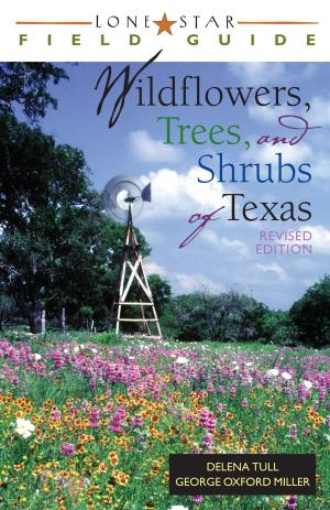 Cover of the book Lone Star Field Guide to Wildflowers, Trees, and Shrubs of Texas by William T. Buck Buchanan