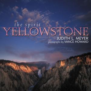 Cover of the book The Spirit of Yellowstone by Molly Pearce