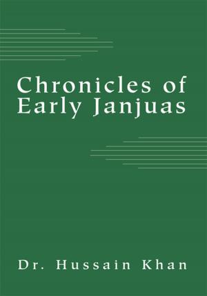 Cover of the book Chronicles of Early Janjuas by Jurjen Van Van der Wal
