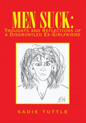 Cover of the book Men Suck: Thoughts and Reflections of a Disgruntled Ex Girlfriend by Angela Duffield