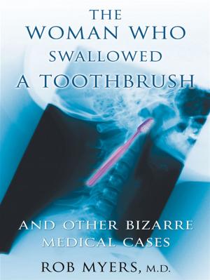 Cover of the book The Woman Who Swallowed A Toothbrush by Dr. Neil MacKinnon and Dr. Rhonda Church