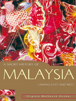 Cover of the book A Short History Of Malaysia:Linking East And West by CM Lance