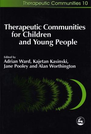 Cover of the book Therapeutic Communities for Children and Young People by Ashley Stanford