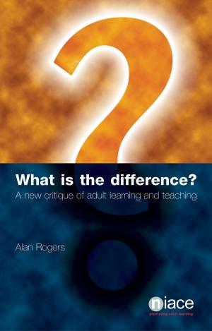 Cover of the book What is the Difference? A New Critique of Adult Learning and Teaching by Fiona Aldridge, Alan Tuckett