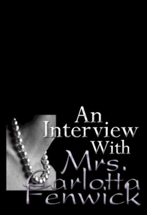 Cover of the book An Interview With Mrs. Carlotta Fenwick by Chris Bellows