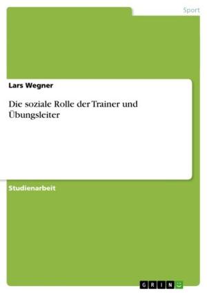 Cover of the book Die soziale Rolle der Trainer und Übungsleiter by Carola Willner