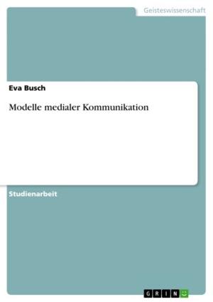 Cover of the book Modelle medialer Kommunikation by Saskia Bommert