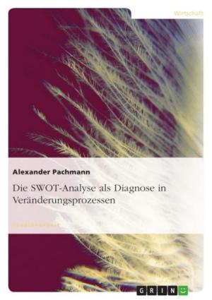 Cover of the book Die SWOT-Analyse als Diagnose in Veränderungsprozessen by Daniela Hörmann