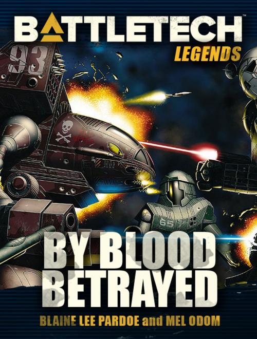 Cover of the book BattleTech Legends: By Blood Betrayed by Blaine Lee Pardoe, Mel Odom, InMediaRes Productions LLC