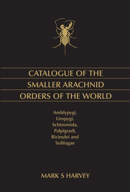 Cover of the book Catalogue of the Smaller Arachnid Orders of the World by Mark S Harvey, CSIRO PUBLISHING