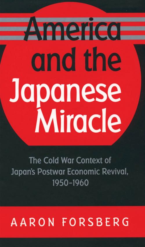 Cover of the book America and the Japanese Miracle by Aaron Forsberg, The University of North Carolina Press