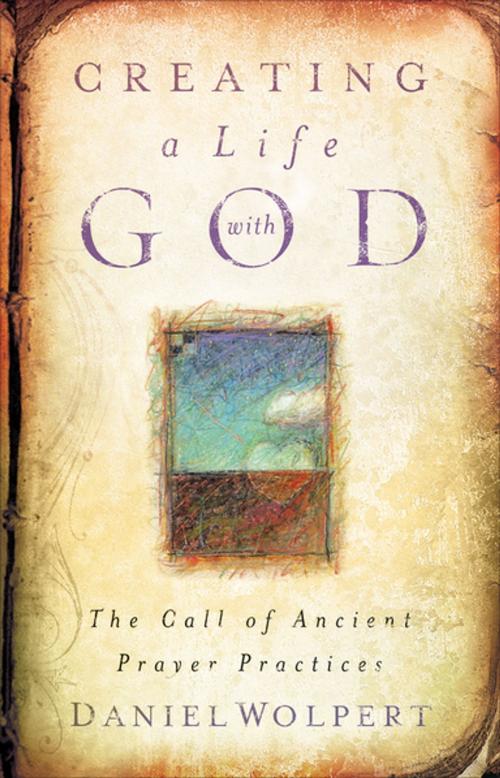 Cover of the book Creating a Life with God by Daniel Wolpert, Upper Room