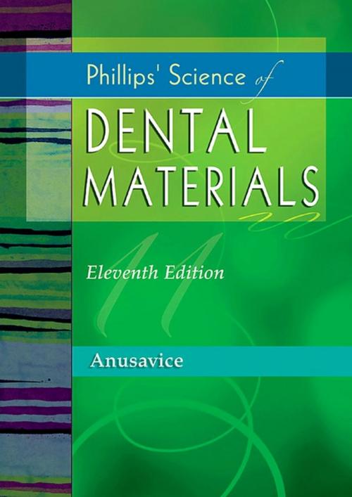 Cover of the book Phillips' Science of Dental Materials by Kenneth J. Anusavice, DMD, PhD, Elsevier Health Sciences