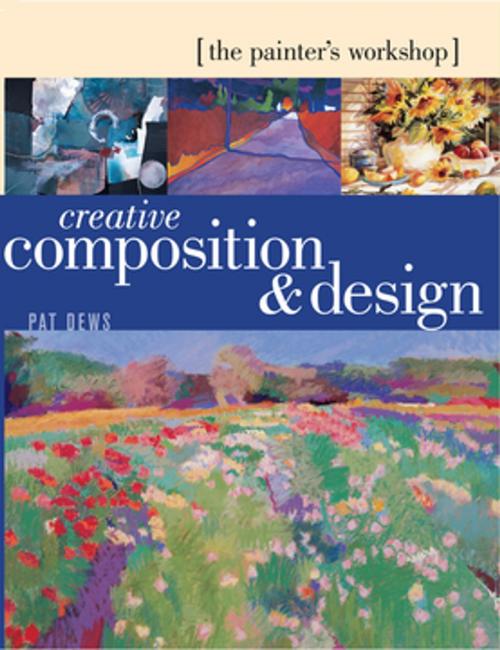 Cover of the book The Painter's Workshop - Creative Composition & Design by Pat Dews, F+W Media