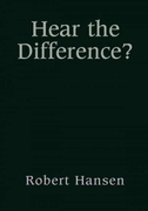 Cover of the book Hear the Difference? by Robert Hansen, Xlibris US