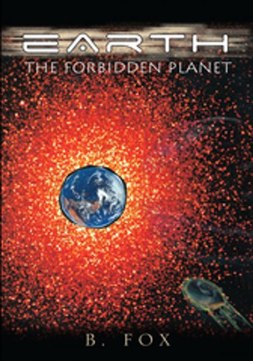 Cover of the book Earth: the Forbidden Planet by B. Fox, Xlibris US