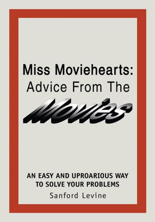 Cover of the book Miss Moviehearts: Advice from the Movies by Sanford Levine, iUniverse