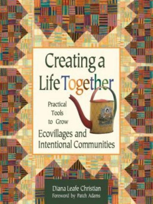 Cover of the book Creating A Life Together by Diana Leafe Christian, New Society Publishers