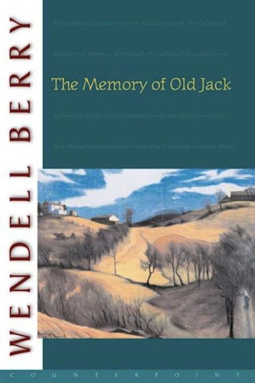 Cover of the book The Memory of Old Jack by Wendell Berry, Counterpoint