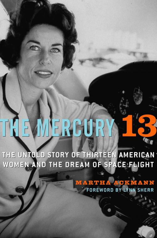 Cover of the book The Mercury 13 by Martha Ackmann, Random House Publishing Group