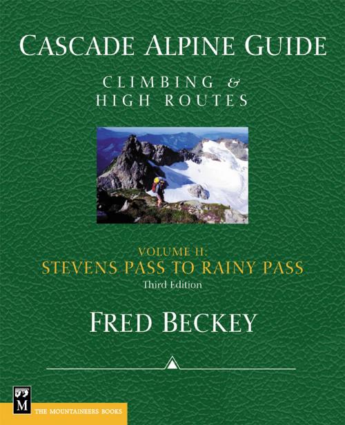Cover of the book Cascade Alpine Guide; Stevens Pass to Rainy Pass by Fred Beckey, Mountaineers Books
