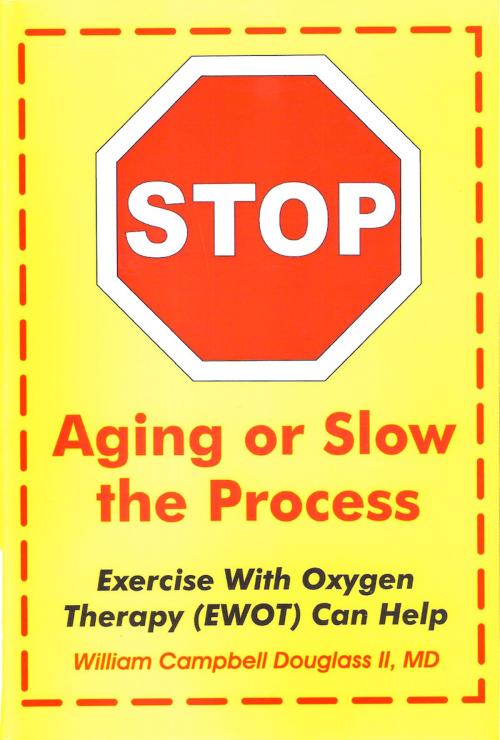 Cover of the book Stop Aging or Slow the Process by William Campbell Douglass II MD, BookBaby