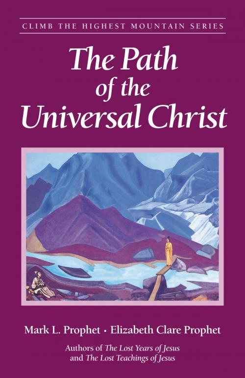 Cover of the book The Path of the Universal Christ by Mark L. Prophet, Elizabeth Clare Prophet, Summit University Press