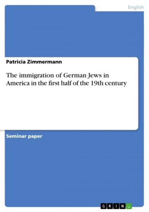 Cover of the book The immigration of German Jews in America in the first half of the 19th century by Patricia Zimmermann, GRIN Publishing