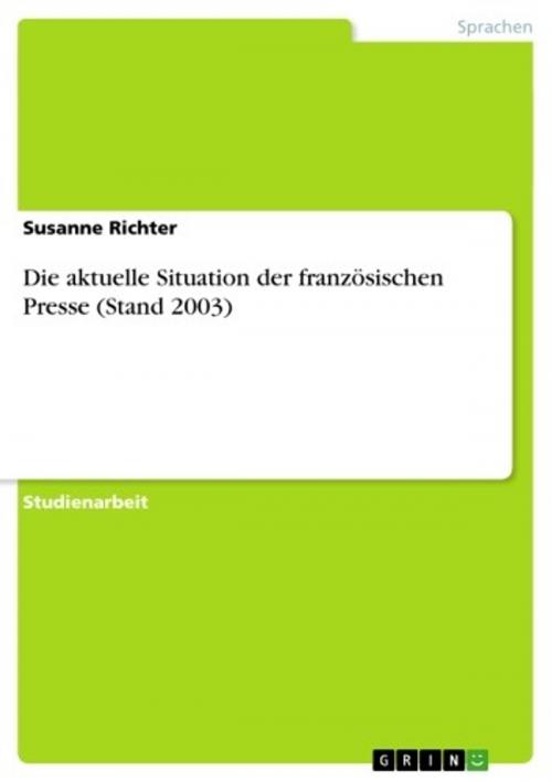 Cover of the book Die aktuelle Situation der französischen Presse (Stand 2003) by Susanne Richter, GRIN Verlag