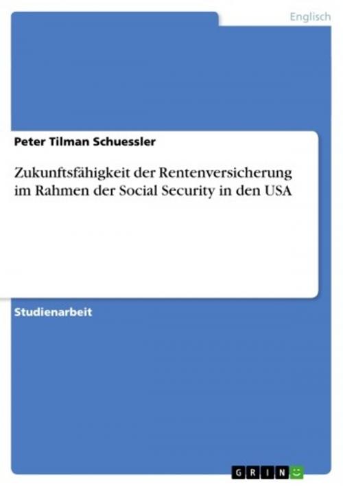 Cover of the book Zukunftsfähigkeit der Rentenversicherung im Rahmen der Social Security in den USA by Peter Tilman Schuessler, GRIN Verlag