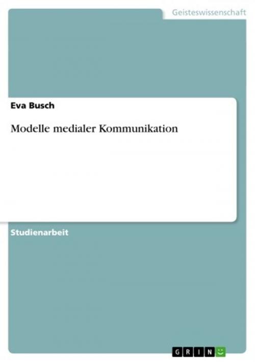 Cover of the book Modelle medialer Kommunikation by Eva Busch, GRIN Verlag