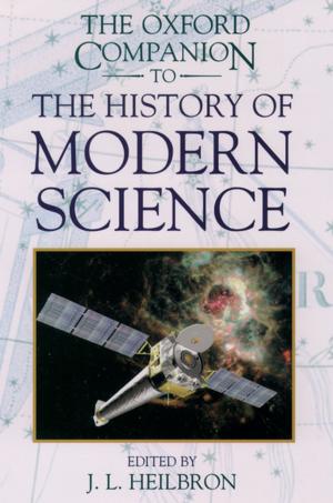 Cover of the book The Oxford Companion to the History of Modern Science by Javier Corrales