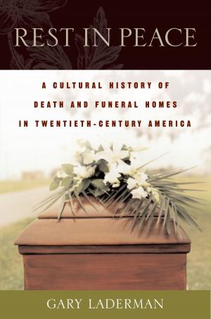 Book cover of Rest in Peace: A Cultural History of Death and the Funeral Home in Twentieth-Century America