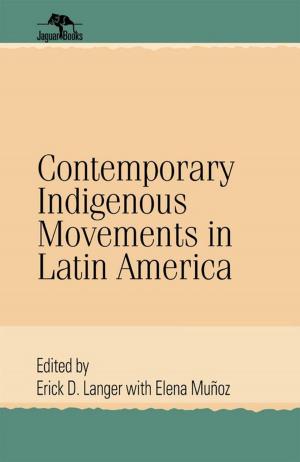 Cover of the book Contemporary Indigenous Movements in Latin America by Janelle Sander, Lori S. Mestre, Eric Kurt