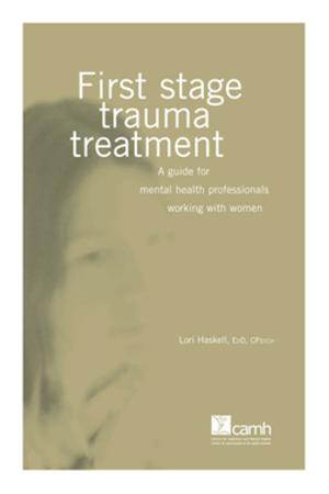 Cover of the book First Stage Trauma Treatment by Nancy Poole, MA, PhD, cand., Lorraine Greaves, PhD