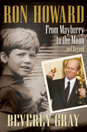Cover of the book Ron Howard: From Mayberry to the Moon...and Beyond by Kelly Irvin
