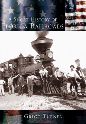 Cover of the book A Short History of Florida Railroads by James Bretz