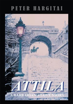 Cover of the book Attila: a Barbarian's Love Story by Ananda Kiamsha Madelyn Leeke