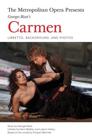 Cover of the book The Metropolitan Opera Presents: Georges Bizet's Carmen by Leonard Bernstein