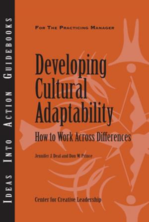 Cover of the book Developing Cultural Adaptability: How to Work Across Differences by Cynthia D. McCauley