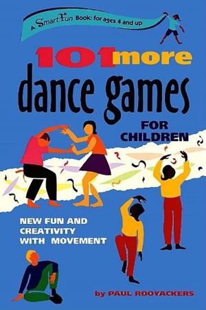 Cover of the book 101 More Dance Games for Children by Justine Sharrock