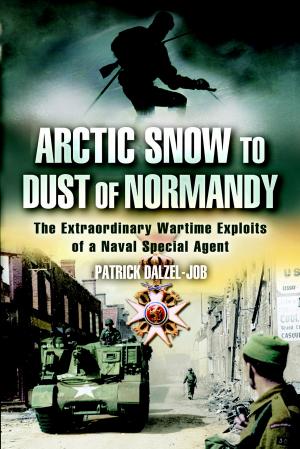 Cover of the book ARCTIC SNOW TO DUST OF NORMANDY by Roy  Conyers Nesbit