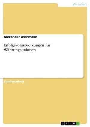 Cover of the book Erfolgsvoraussetzungen für Währungsunionen by Julia Zenkert