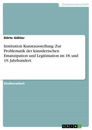 Cover of the book Institution Kunstausstellung: Zur Problematik der künstlerischen Emanzipation und Legitimation im 18. und 19. Jahrhundert. by Husna Korani-Djekrif
