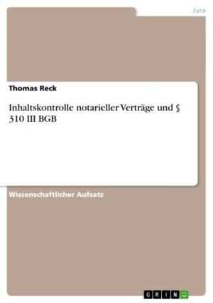 Cover of the book Inhaltskontrolle notarieller Verträge und § 310 III BGB by David Abend
