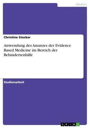 Cover of the book Anwendung des Ansatzes der Evidence Based Medicine im Bereich der Behindertenhilfe by Thilo Soboll